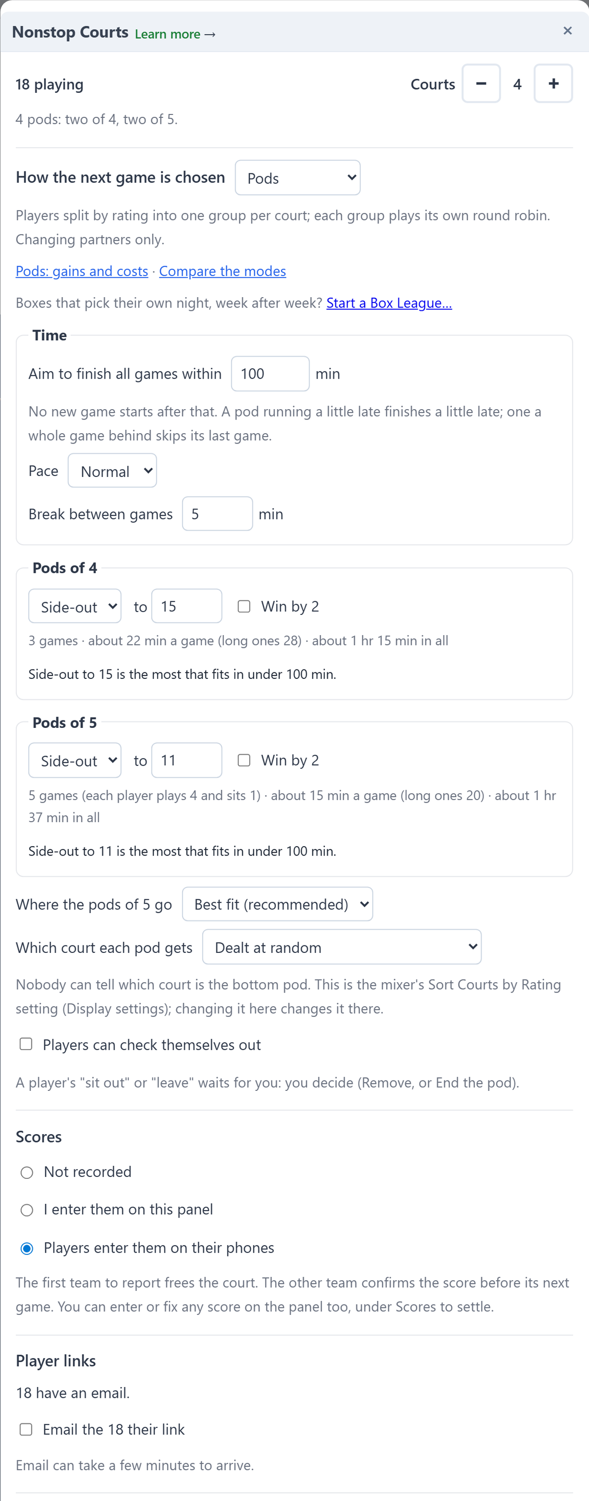 The Start dialog with Pods chosen: 18 playing on 4 courts, a line saying 4 pods, two of 4 and two of 5; a Time box with the minutes to finish all games within, pace and break between games; the rules per pod size, each with its estimated length and a line naming the longest games that fit the time; where the pods of 5 go; which court each pod gets, dealt at random; the scores choice; and the player links line with Email the 18 their link